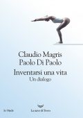 Claudio Magris, Paolo Di Paolo - Inventarsi una vita (2022)