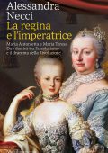 Alessandra Necci - La regina e l’imperatrice (2022)