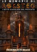 Federico Fubiani - Le memorie di Roksteg. I sette cavalieri del peccato (2022)