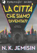 N.K. Jemisin - La città che siamo diventati (2022)