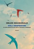 Helen MacDonald - Voli vespertini e altri saggi su ciò che la natura ci insegna (2022)