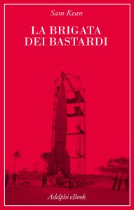Sam Kean – La brigata dei bastardi (2022)