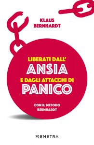 Klaus Bernhardt – Liberati dall’ansia e dagli attacchi di panico con il metodo Bernhardt (2022)