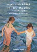 Angela Scipioni, Julie Scipioni - Iris & Lily - Due sorelle. L'età dei sogni (2022)