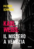 Patrick Schwarz - Karl Weiss: il mistero a Venezia (2022)