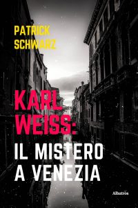 Patrick Schwarz – Karl Weiss: il mistero a Venezia (2022)