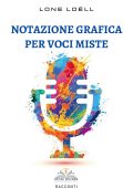 Lone Loëll - Notazione grafica per voci miste (2022)