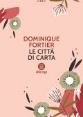 Dominique Fortier - Le città di carta (2022)