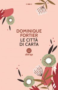 Dominique Fortier – Le città di carta (2022)