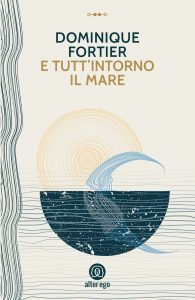 Dominique Fortier – E tutt’intorno il mare (2022)