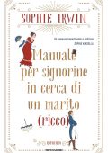 Sophie Irwin - Manuale per signorine in cerca di un marito (ricco) (2022)