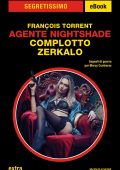 Francois Torrent - Agente Nightshade. Complotto Zerkalo (2022)