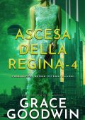 Grace Goodwin - Programma Spose Interstellari: Ascension Saga. Ascesa della Regina Vol. 4 (2022)