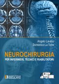 Angelo Lavano, Domenico La Torre - Neurochirurgia per Infermieri tecnici e riabilitatori (2022)