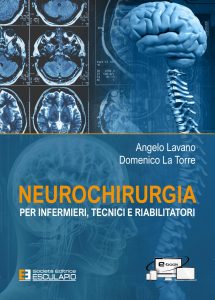 Angelo Lavano, Domenico La Torre – Neurochirurgia per Infermieri tecnici e riabilitatori (2022)
