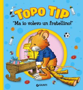 Anna Casalis – Topo Tip. “Ma io volevo un fratellino!” (2022)