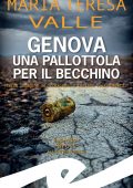 Maria Teresa Valle - Genova una pallottola per il Becchino (2022)