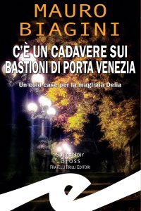 Mauro Biagini – C’è un cadavere sui Bastioni di Porta Venezia (2022)