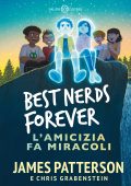 James Patterson, Chris Grabenstein - Best nerds forever. L'amicizia fa miracoli (2022)