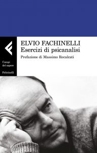Elvio Fachinelli – Esercizi di psicanalisi (2022)