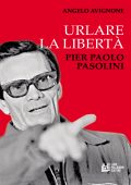 img Angelo Avignone - Urlare la libertà. Pier Paolo Pasolini (2016)