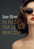 Anne Oliver - In fuga tra le sue braccia (2021)