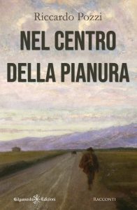 Riccardo Pozzi – Nel centro della pianura (2022)