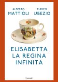 Alberto Mattioli, Marco Ubezio - Elisabetta. La regina infinita (2022)