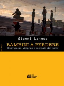 Gianni Lannes – Bambini a Perdere. Scomparse, violenze e mercato dei corpi (2018)
