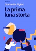img Giovanni B. Algieri - La prima luna storta (2020)