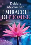 Debbie Macomber - Promise Vol.6. I miracoli di Promise (2019)