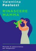 Valentina Paolucci - Rinascere mamma (2022)