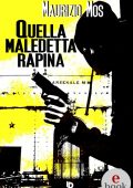 Maurizio Mos - Quella maledetta rapina (2022)