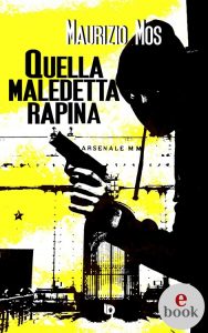 Maurizio Mos – Quella maledetta rapina (2022)