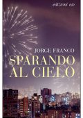 Jorge Franco - Sparando al cielo (2022)