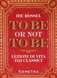 Ibe Rossel – To be or not to be. Lezioni di vita dai classici (2022)
