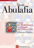 David Abulafia - I regni del Mediterraneo occidentale dal 1200 al 1500 (2022)
