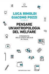 Giacomo Pozzi, Luca Rimoldi (a cura di) – Pensare un’antropologia del welfare (2022)