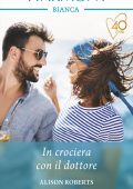Alison Roberts - Infermiere e spose Vol. 1. In crociera con il dottore (2021)