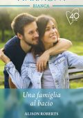 Alison Roberts - Infermiere e spose Vol. 2. Una famiglia al bacio (2021)