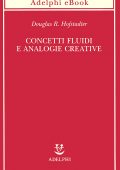 Douglas R. Hofstadter - Concetti fluidi e analogie creative (2021)