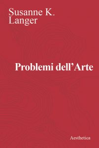 Susanne K. Langer – Problemi dell’Arte (2022)