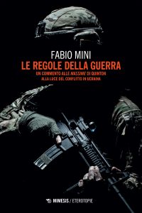 Fabio Mini – Le regole della guerra. Un commento alle Massime di Quinton alla luce del conflitto in Ucraina (2022)