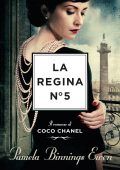 Pamela Binnings Ewen - La regina N°5. Il romanzo di Coco Chanel (2022)