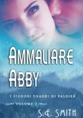 S.E. Smith - Ammaliare Abby (I Signori Draghi di Valdier Vol. 1) (2022)