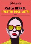 Calla Henkel - I vestiti degli altri (2022)