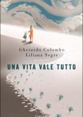 Gherardo Colombo, Liliana Segre (a cura di) - Una vita vale tutto (2022)