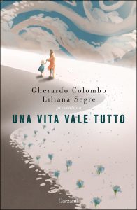Gherardo Colombo, Liliana Segre (a cura di) – Una vita vale tutto (2022)