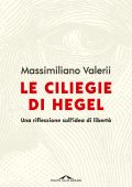 Massimiliano Valerii - Le ciliegie di Hegel (2022)
