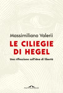 Massimiliano Valerii – Le ciliegie di Hegel (2022)